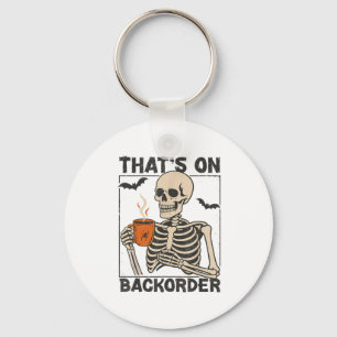Pharmacy Tech Skeleton That's Backorder Funny Hall Key Ring