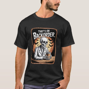 Pharmacy Tech Skeleton Thatu2019s On BackOrder Cof T-Shirt