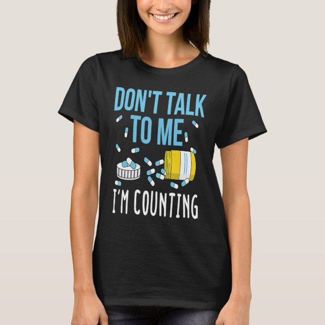 Pharmacy Tech Technician  Counting Pills Pharmacis T-Shirt (Front)
