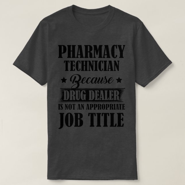 PHARMACY TECHNICIAN Because Drug Dealer T-Shirt (Design Front)