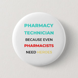 Pharmacy Technician Because Even Pharmacists 2 6 Cm Round Badge