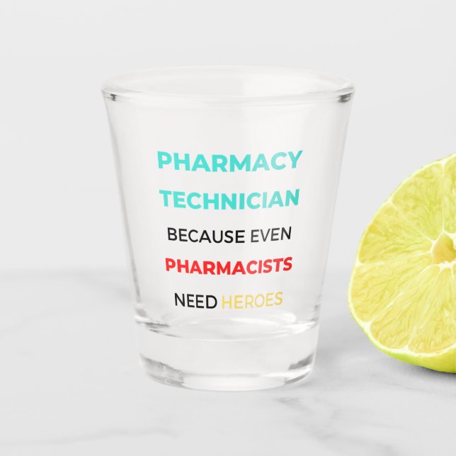 Pharmacy Technician Because Even Pharmacists 2 Shot Glass (Front)