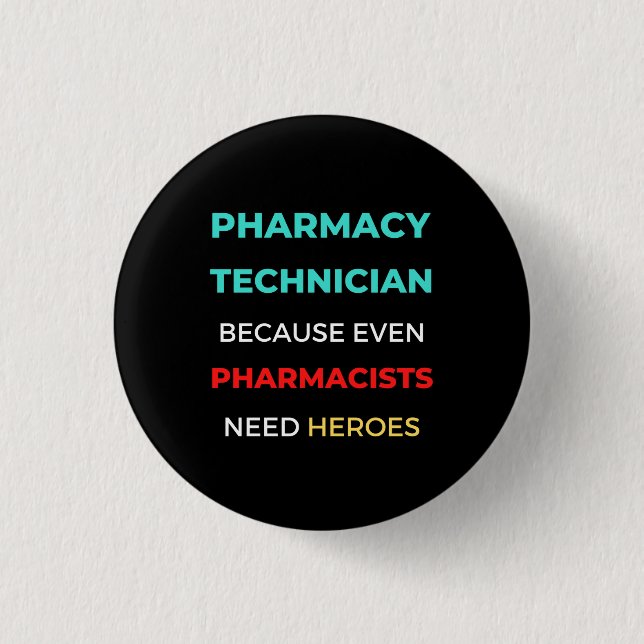 Pharmacy Technician Because Even Pharmacists 3 Cm Round Badge (Front)