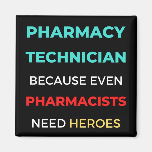 Pharmacy Technician Because Even Pharmacists Magnet (Front)