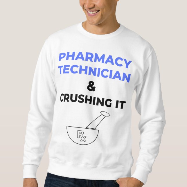 Pharmacy Technician & Crushing It 2 Sweatshirt (Front)