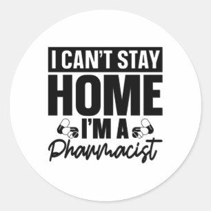 Pharmacy Technician I Can't Stay Home Pharmacist Classic Round Sticker