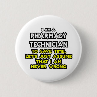 Pharmacy Technician Joke .. Never Wrong 6 Cm Round Badge