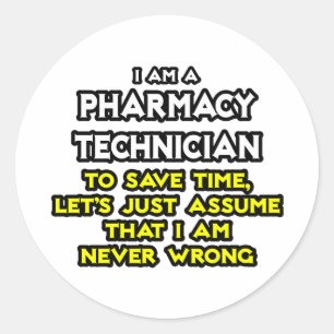 Pharmacy Technician Joke .. Never Wrong Classic Round Sticker