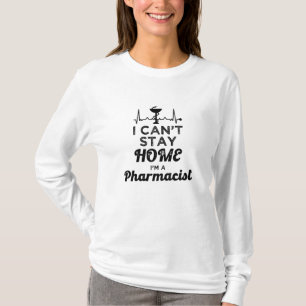 Pharmacy Technician Pharmacist I Can't Stay Home T-Shirt