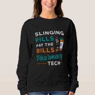 Pharmacy Technician Slinging Pills Pharmacist Gift Sweatshirt