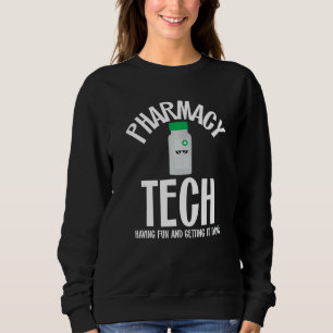 Pharmacy Technician Week Tech Having Fun And Getti Sweatshirt