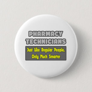 Pharmacy Technicians .. Smarter 6 Cm Round Badge