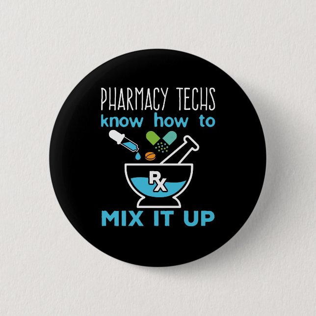 Pharmacy Techs Know How to Mix It Up 6 Cm Round Badge (Front)