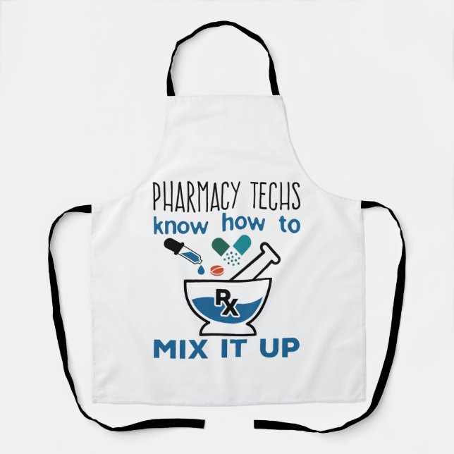 Pharmacy Techs Know How to Mix It Up Apron (Front)