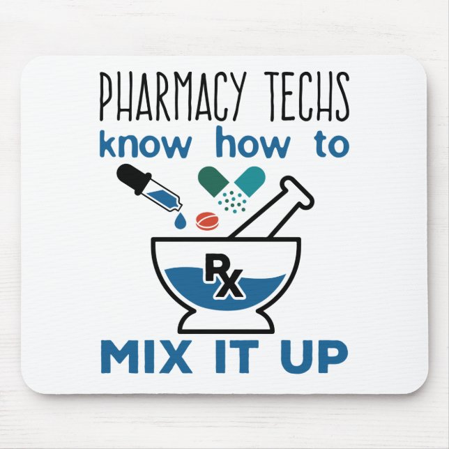 Pharmacy Techs Know How to Mix It Up Mouse Pad (Front)