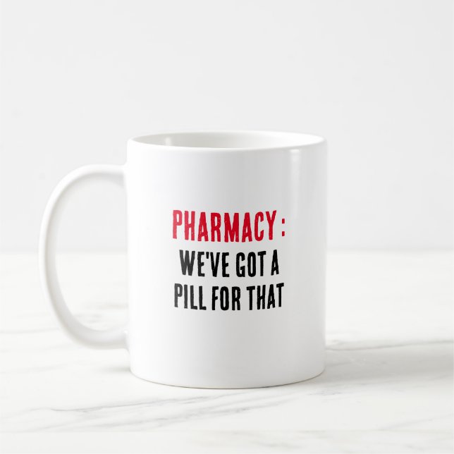Pharmacy: We've got a pill for that Coffee Mug (Left)