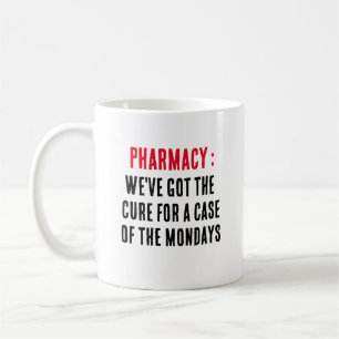 Pharmacy: We've got the cure for a case of the  Coffee Mug