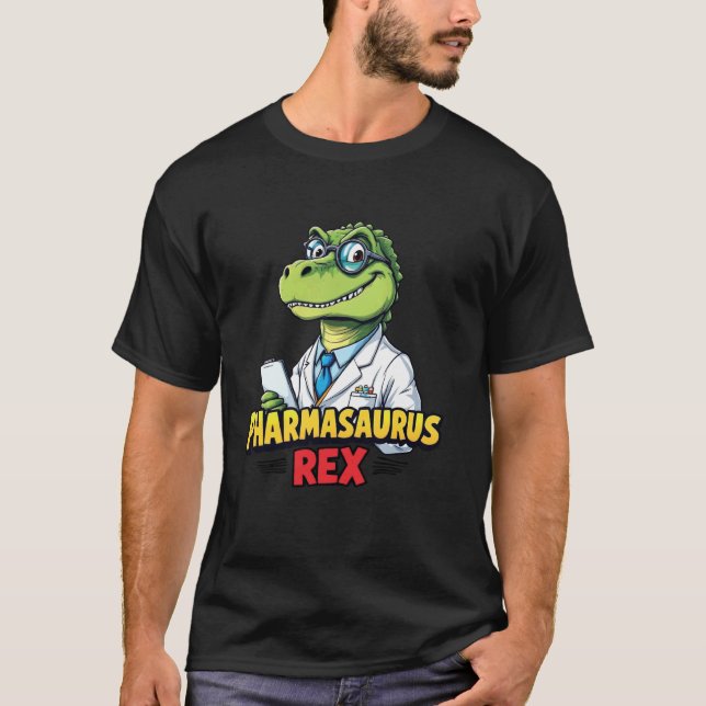 Pharmasaurus Rex Pharmacist Pharmacy Technician Ap T-Shirt (Front)