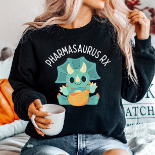 Pharmasaurus RX, Funny Pharmacist, Pharmacy Tech Sweatshirt