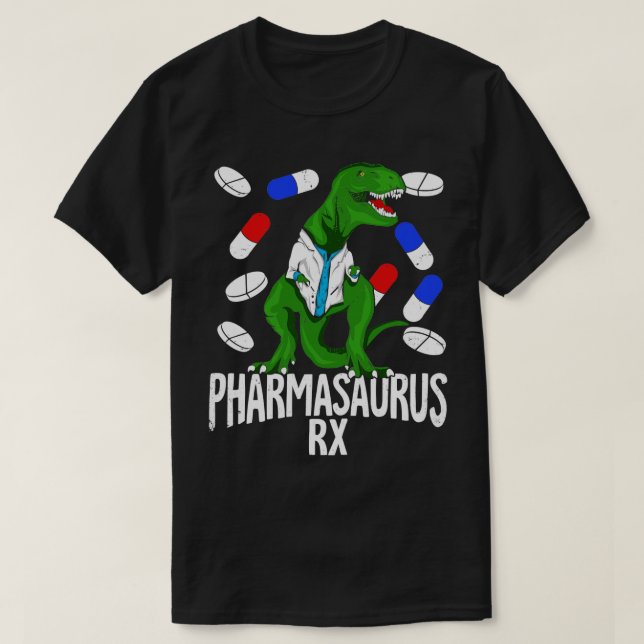 Pharmasaurus Rx Pharmacy Tech Pharmacist Gift  T-Shirt (Design Front)