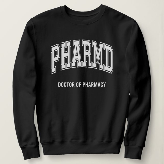 PharmD Doctor of Pharmacy Graduation Appreciation  Sweatshirt (Design Front)