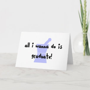 PharmD (Pharmacy Student) "Wanna Graduate" Card