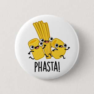 Phasta Funny Fast Pasta Pun  6 Cm Round Badge