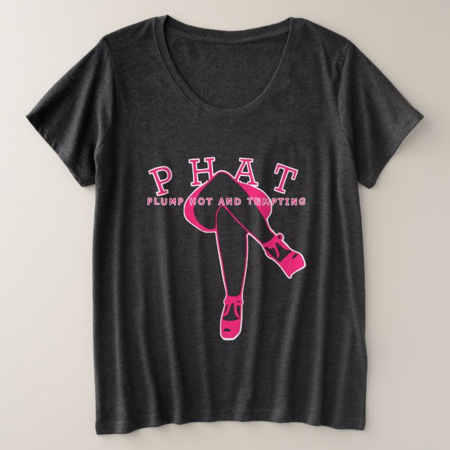 PHAT Plump Hot and Thick Plus Size T-Shirt (Design Front)