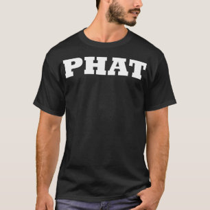 Phat T-Shirt