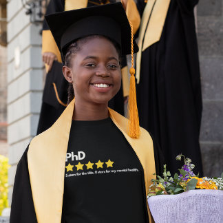 PhD - 5 stars for the title, 0 stars for my mental T-Shirt