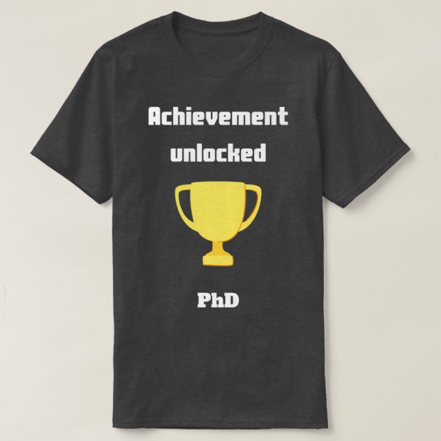 PhD Achievement Unlocked T-Shirt (Design Front)
