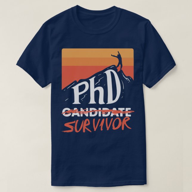 PHD Candidate Survivor Graduate Gift 1 T-Shirt (Design Front)