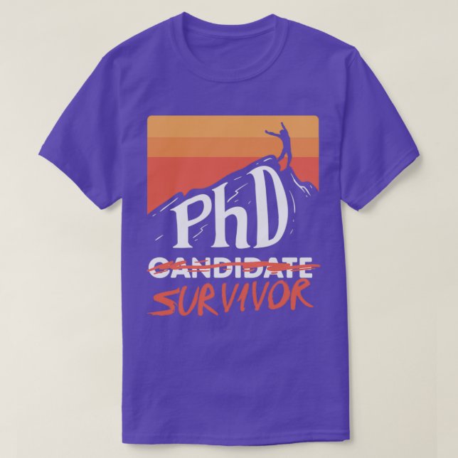 PHD Candidate Survivor Graduate Gift T-Shirt (Design Front)