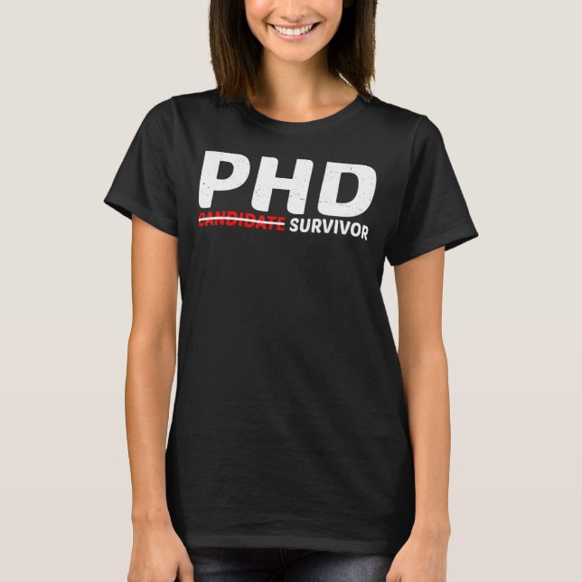Phd Candidate Survivor    T-Shirt (Front)
