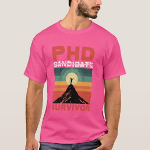 Phd Candidate Survivor -- T-Shirt
