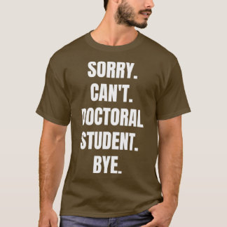 PhD Doctoral Student Doctor Of Philosophy Funny Gi T-Shirt