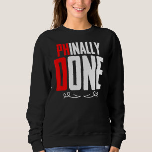 Phd Doctorate Graduation Doctorate Degree Graduate Sweatshirt