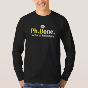 PhD Done Graduation Doctorate In Philosophy Funny T-Shirt