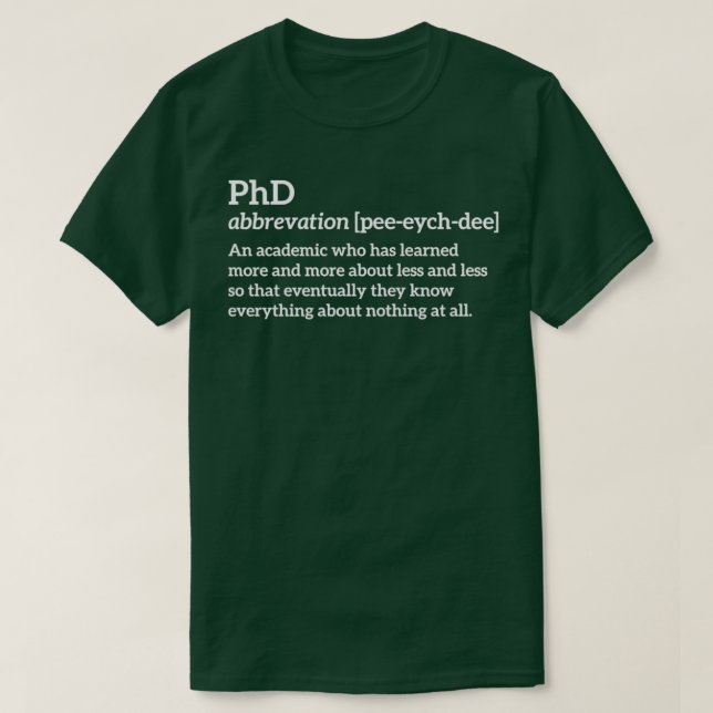 PhD funny t T-Shirt (Design Front)
