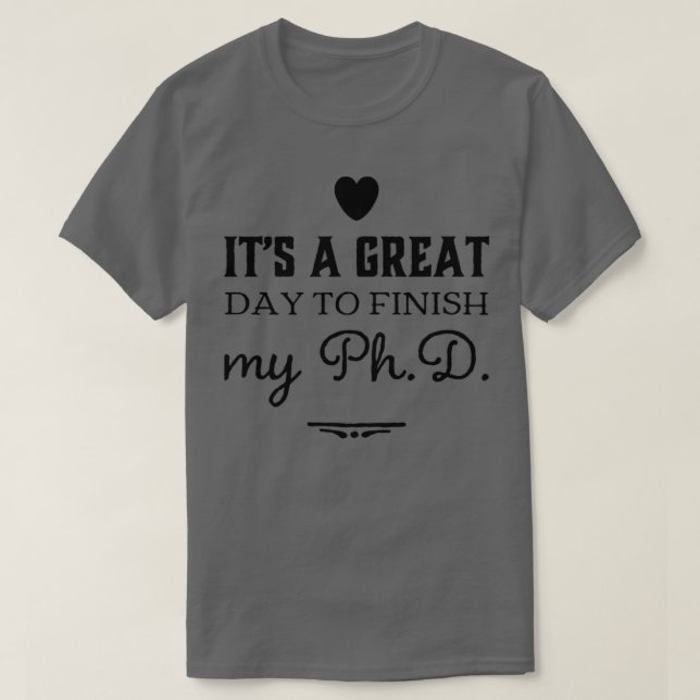 PhD gift design for a doctor of philosophy graduat T-Shirt (Design Front)