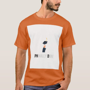 Phd graduation gift Phinally Done with image 1 T-Shirt