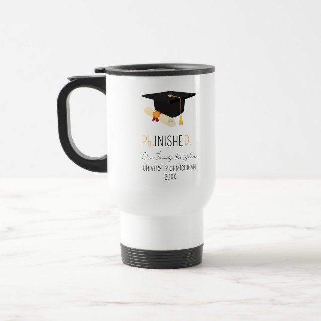 PhD Graduation Phinished Doctoral Degree Doctor Travel Mug (Left)