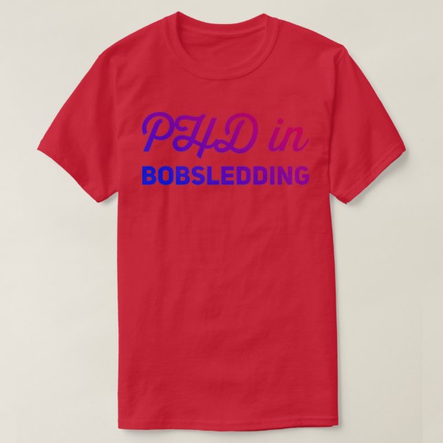 Phd In Bobsledding 10 T-Shirt (Design Front)