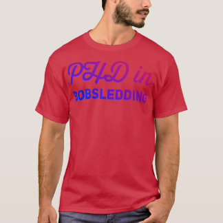 Phd In Bobsledding 10 T-Shirt