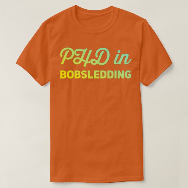 Phd In Bobsledding 13 T-Shirt (Design Front)