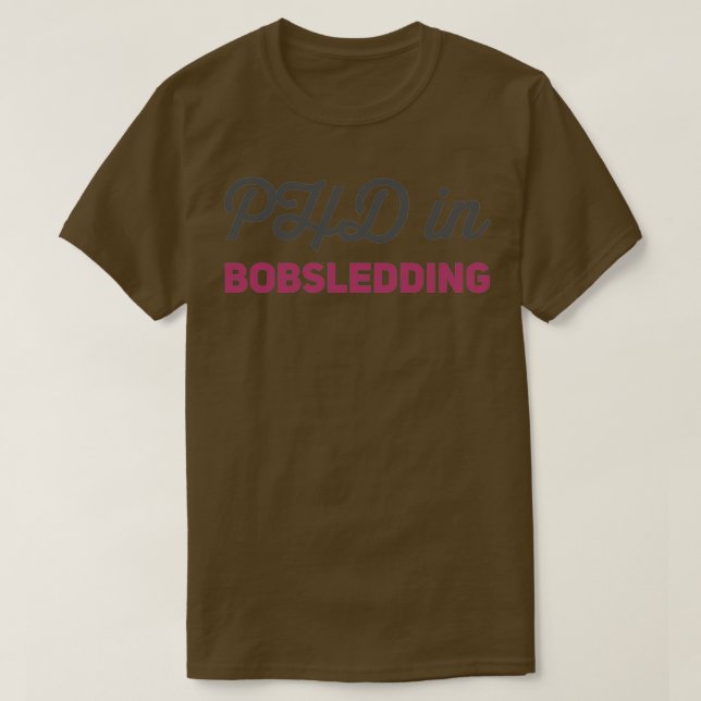 Phd In Bobsledding 1 T-Shirt (Design Front)