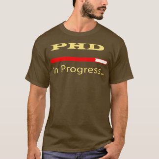 PhD In Progress 30 T-Shirt