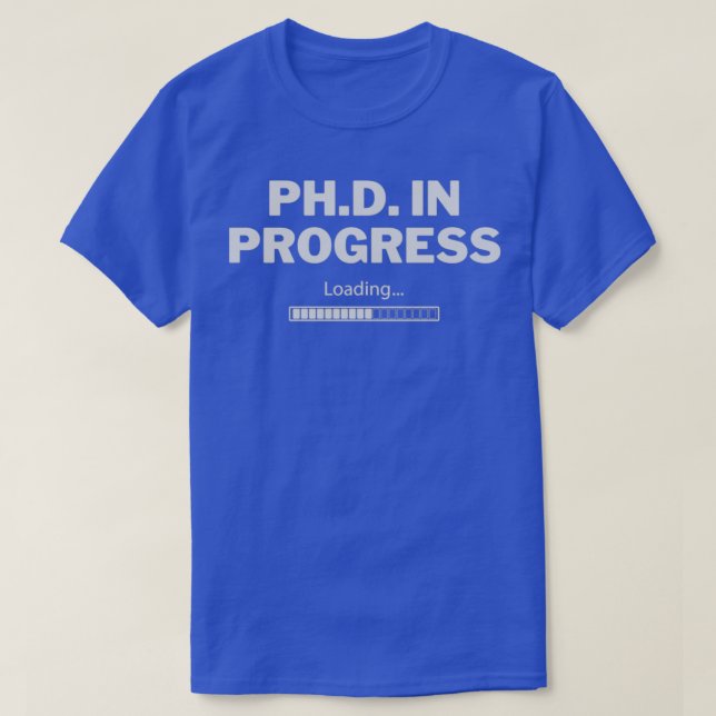 PHD In Progress 31 T-Shirt (Design Front)