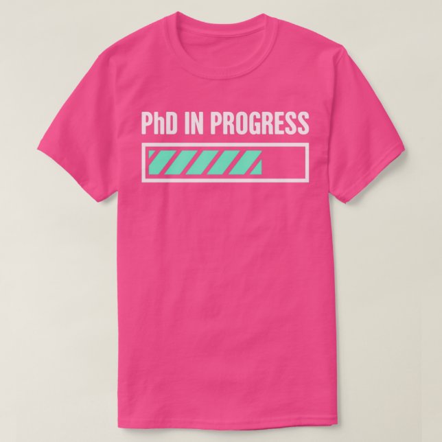 PhD In Progress 52 T-Shirt (Design Front)