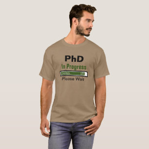 PhD in Progress All But Dissertation T-Shirt